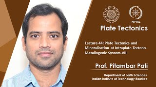 Lecture 44 Plate Tectonics and Mineralisation at Intraplate TectonoMetallogenic SystemVIII [upl. by Arturo]