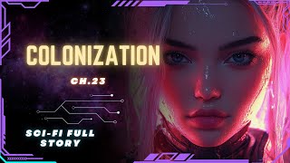 Science Fiction Audiobook  Colonization  Ch23  Full Audiobook [upl. by Greenlee193]