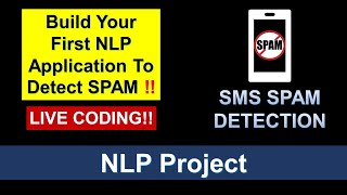 SMS Spam Detection  NLP Project  Live Coding Building Your First NLP Application to Detect SPAM [upl. by Iew]