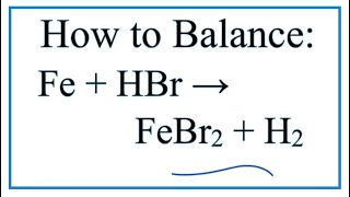 How to Balance Fe  HBr  FeBr2  H2 Iron  Hydrobromic acid [upl. by Hong]