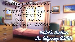 Family Comfort Parents Fighting Scared Listener Siblings Comfort FM4A [upl. by Henderson41]