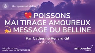 💖 Poissons Mai Tirage Amoureux 💫 Message du Belline par Catherine Renard Gil [upl. by Eirelav]