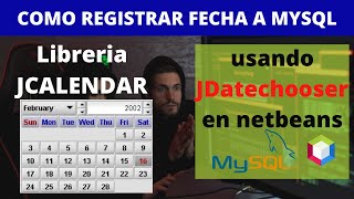 ✅ Registrar fechas a mysql con jdatechooser desde netbeans [upl. by Lajet]