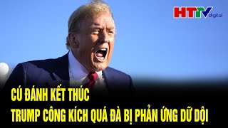 Điểm nóng bầu cử Mỹ Cú đánh kết thúc Trump công kích quá đà bị phản ứng dữ dội  Hà Tĩnh TV [upl. by Nnaid]