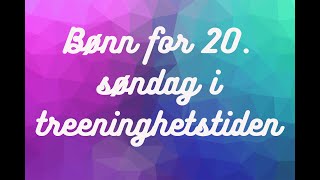 Bønn for 20 søndag i treenighetstiden [upl. by Ariamoy]