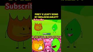 Firey X Leafy Song 🎶 Battle For Dream Island 🏝️ BFDI Song [upl. by Eidoj39]