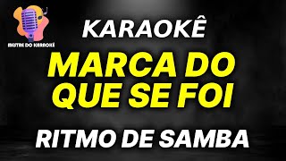 Karaokê MARCA do QUE se FOI  SAMBA MESTRE DO KARAOKÊ [upl. by Wawro]