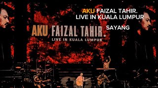 Konsert Aku Faizal Tahir Live In Kuala Lumpur  2 Sept 2023  Sayang [upl. by Ydnagrub]