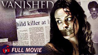 VANISHED  Full Thriller Movie  True Story Abduction Crime Thriller [upl. by Dobson]