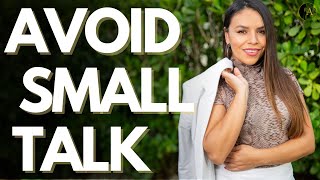 How To AVOID Small Talk  Stop Feeling AWKWARD and Become MEMORABLE [upl. by Aihsot]