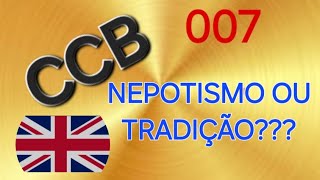 CCB🇬🇧🇬🇧 007 NEPOTISMO OU TRADIÇÃOtodaaverdadeporlaurindaqueiros [upl. by Sucramej928]