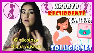 ABORTO RECURRENTE ¿CAUSAS ¿SOLUCIONES Ginecóloga Diana Álvarez [upl. by Ocirema]