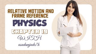 RELATIVE MOTION AND FRAME REFERENCE 2ND YEAR PHYSICS CHAPTER 19 [upl. by Enybor41]