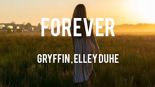 Gryffin amp Elley Duhé  Forever Lyrics [upl. by Granville]