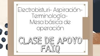 Electrobisturí  Aspiración Terminología  Mesa básica de cirugía CLASE DE APOYO FAIQ [upl. by Nohsram224]