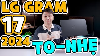 Review LG Gram 17 2024  SIÊU TO SIÊU NHẸ  LaptopWorld [upl. by Witte]