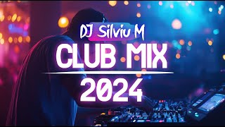 Music Mix 2024  Party Club Dance 2024  Best Remixes Of Popular Songs 2024 MEGAMIX DJ Silviu M [upl. by Ordnasil462]