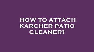 How to attach karcher patio cleaner [upl. by Cryan597]