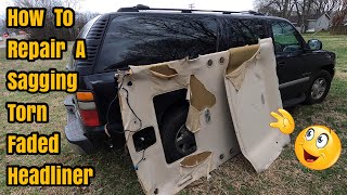 HEADLINER REPAIR  How To Replace Fix Torn Sagging Roof Liner In Car Or Truck  TAHOE YUKON ESCALADE [upl. by Hailed]