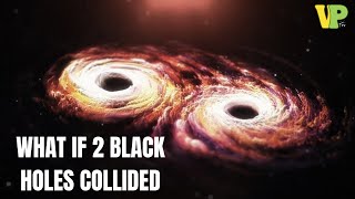 What if 2 Black holes collided [upl. by Namara885]