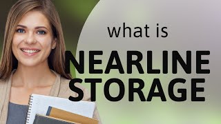 Understanding Nearline Storage A Simple Guide [upl. by Nnylyaj]