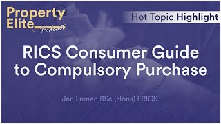 RICS Consumer Guide to Compulsory Purchase  Hot Topic Highlight [upl. by Anahsak]