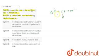 Assertion alphaamino acids exist as dipolar ions or zwitter ion Reason alphaamino acids are [upl. by Emilia]