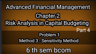 6th sem bcom AFM Ch 2 Risk Analysis in Capital Budgeting Method 3 Sensitivity Method problem 1 [upl. by Anaitsirhc]