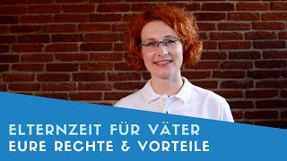 ▶ Elternzeit für Väter Das sind eure Rechte Vorteile amp Nachteile [upl. by Arimak]