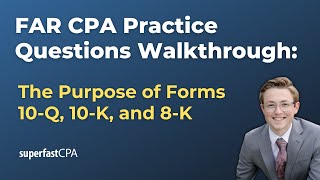 FAR CPA Practice Questions The Purpose of Forms 10Q 10K and 8K [upl. by Demahum]