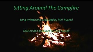 Sitting Around The Campfire by Rich Russell [upl. by Sair897]