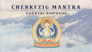 Chenrezig  Mantra by Chogyal Rinpoche [upl. by Enitnemelc]