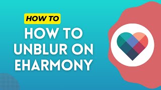 How to Unblur on eHarmony in 2024 [upl. by Fregger612]