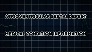 Atrioventricular septal defect Medical Condition [upl. by Berget]