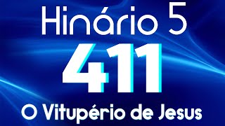 HINO 411 CCB  O Vitupério de Jesus  HINÁRIO 5 COM LETRAS [upl. by Sileray300]