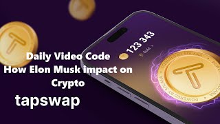 TapSwap Video Code  How Elon Musk impact on Crypto [upl. by Laitselec]