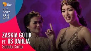 ZASKIA GOTIK Feat IIS DAHLIA  Sabda Cinta  HUT ANTV 24 [upl. by Enymzaj]