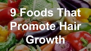 9 Foods That Promote Hair Growth [upl. by Pogah]