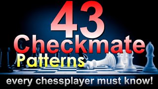 43 CHECKMATE PATTERNS every chess player should know [upl. by Nednerb]