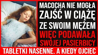 Aby Zajść W Ciążę Macocha Podała Swojej Pasierbicy Tabletki Nasenne Tata Zbladł Gdy Zobaczył [upl. by Sarine]