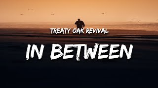 Treaty Oak Revival  In BetweenLyrics [upl. by Kammerer]