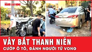 Vây bắt nam thanh niên cướp ôtô tông tài xế xe ôm đánh người tử vong  Tin nhanh [upl. by Eidda]