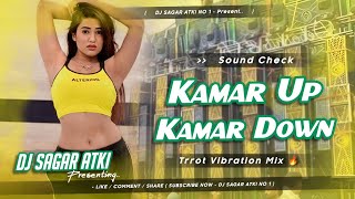 Kamar Up Kamar Down Hilatawe Pura Town  Bhojpuri Dj Song  Trrot Vibration Mix  Dj Sagar Atki [upl. by Shakespeare858]