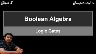 Boolean Algebra and Logic Gates  Class 8 [upl. by Nafets]