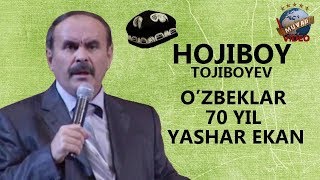 Hojiboy Tojiboyev  Ozbeklar 70 yil yashar ekan [upl. by Neerbas]