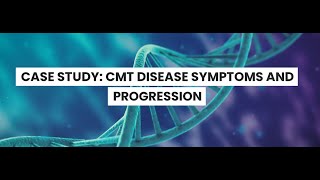 CASE STUDY CMT DISEASE SYMPTOMS AND PROGRESSION [upl. by Armmat]