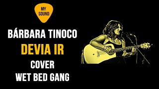 Bárbara Tinoco  Devia Ir Cover Wet Bed Gang [upl. by Sirrom]