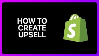 How To Create Upsell On Shopify Tutorial [upl. by Htbazile556]