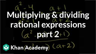 Multiplying and dividing rational expressions 2  Algebra II  Khan Academy [upl. by Whitney]