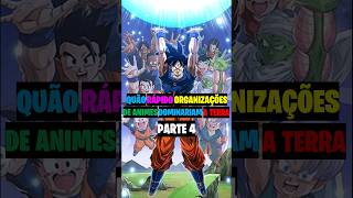 Quão Rápido Organizações de Animes Dominariam a Terra PARTE 4 dragonball medakabox saintseiya [upl. by Sadnac]